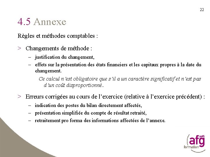 22 4. 5 Annexe Règles et méthodes comptables : > Changements de méthode :