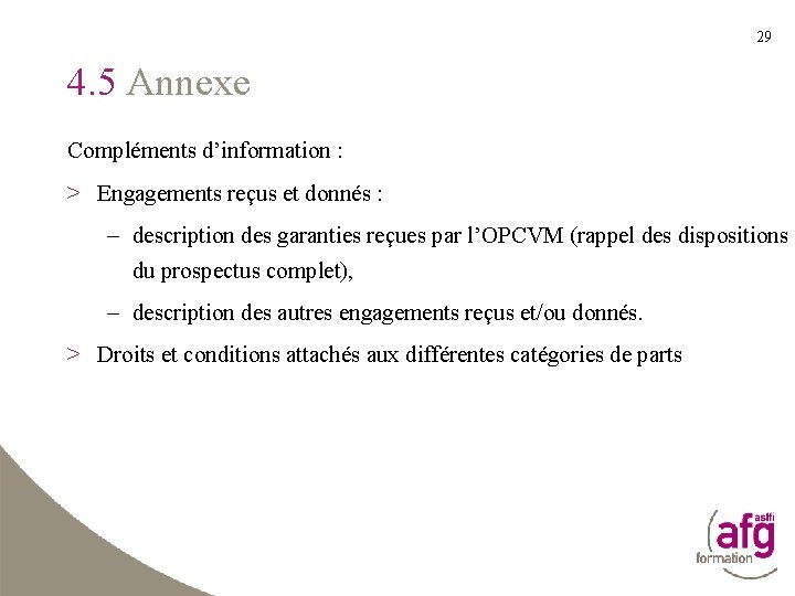 29 4. 5 Annexe Compléments d’information : > Engagements reçus et donnés : –
