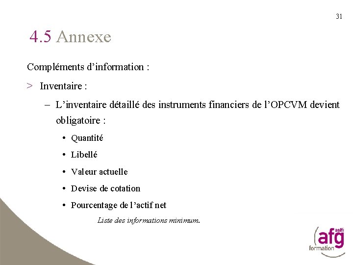 31 4. 5 Annexe Compléments d’information : > Inventaire : – L’inventaire détaillé des