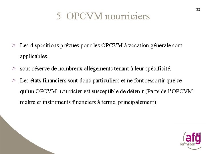 5 OPCVM nourriciers > Les dispositions prévues pour les OPCVM à vocation générale sont