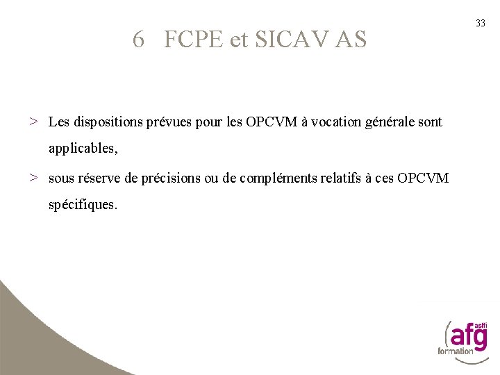 6 FCPE et SICAV AS > Les dispositions prévues pour les OPCVM à vocation