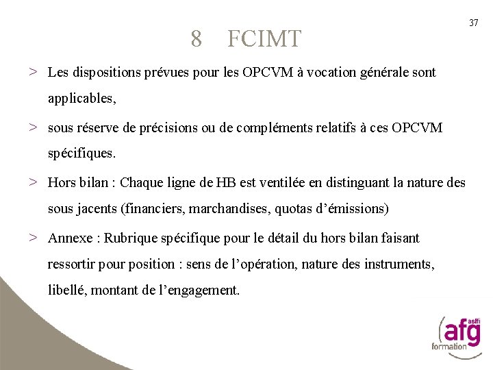 8 FCIMT 37 > Les dispositions prévues pour les OPCVM à vocation générale sont