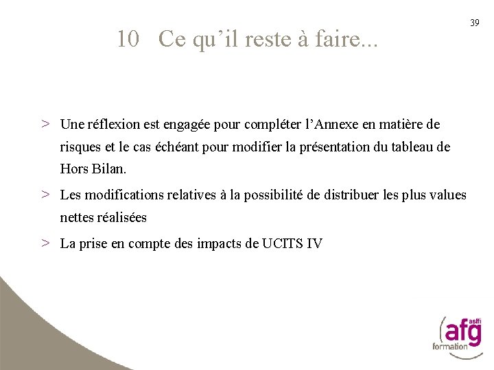 10 Ce qu’il reste à faire. . . 39 > Une réflexion est engagée
