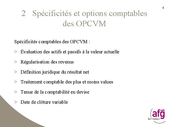 2 Spécificités et options comptables des OPCVM Spécificités comptables des OPCVM : > Évaluation