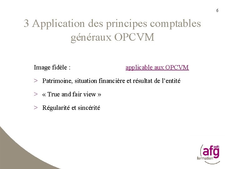 6 3 Application des principes comptables généraux OPCVM Image fidèle : applicable aux OPCVM