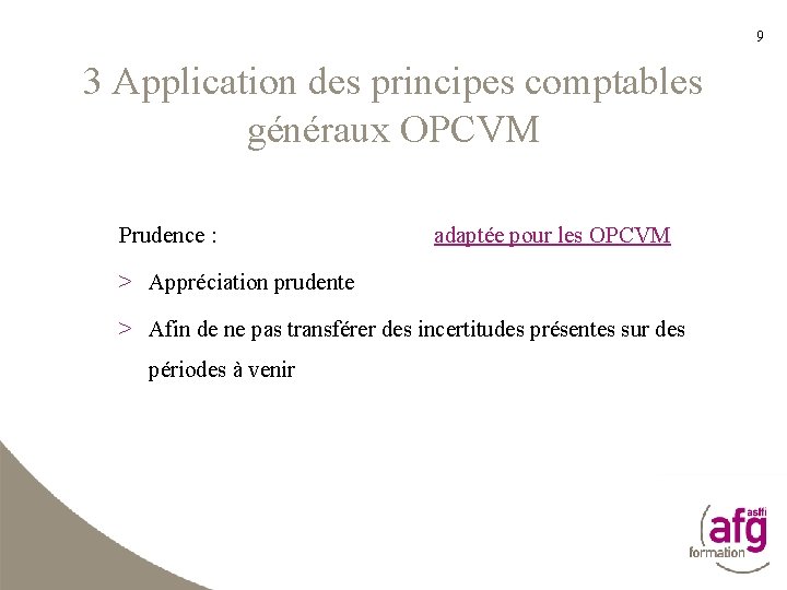 9 3 Application des principes comptables généraux OPCVM Prudence : adaptée pour les OPCVM