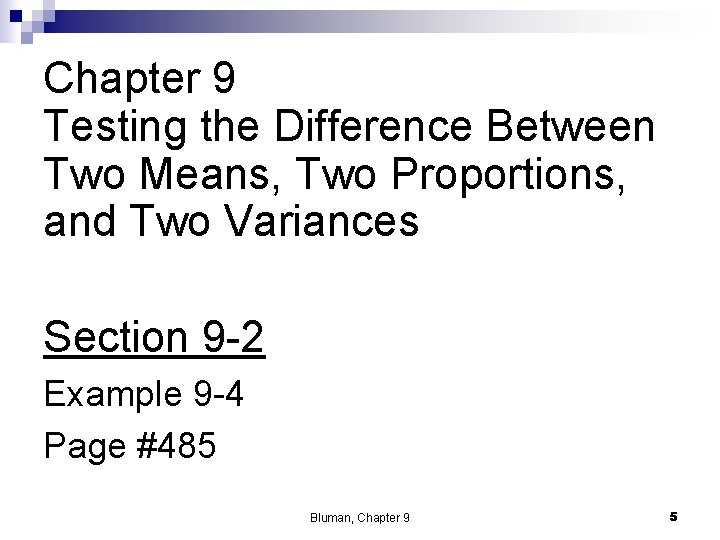 Chapter 9 Testing the Difference Between Two Means, Two Proportions, and Two Variances Section