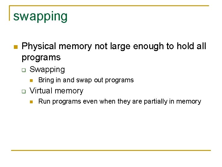 swapping n Physical memory not large enough to hold all programs q Swapping n swapping n Physical memory not large enough to hold all programs q Swapping n