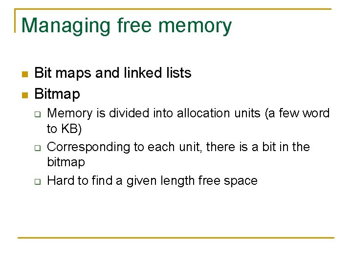 Managing free memory n n Bit maps and linked lists Bitmap q q q