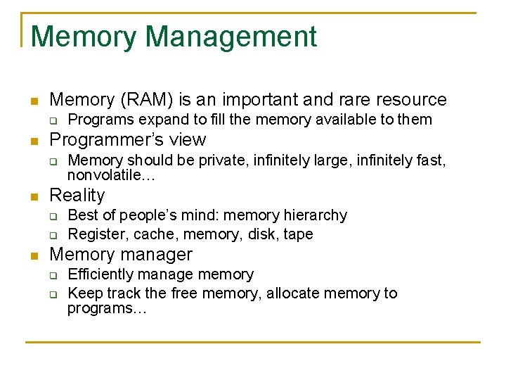 Memory Management n Memory (RAM) is an important and rare resource q n Programmer’s