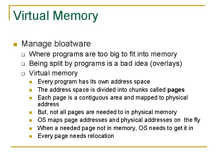 Virtual Memory n Manage bloatware q q q Where programs are too big to