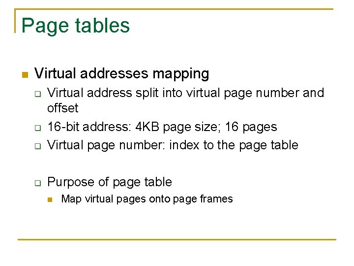 Page tables n Virtual addresses mapping q Virtual address split into virtual page number