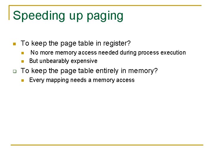 Speeding up paging n To keep the page table in register? n n q