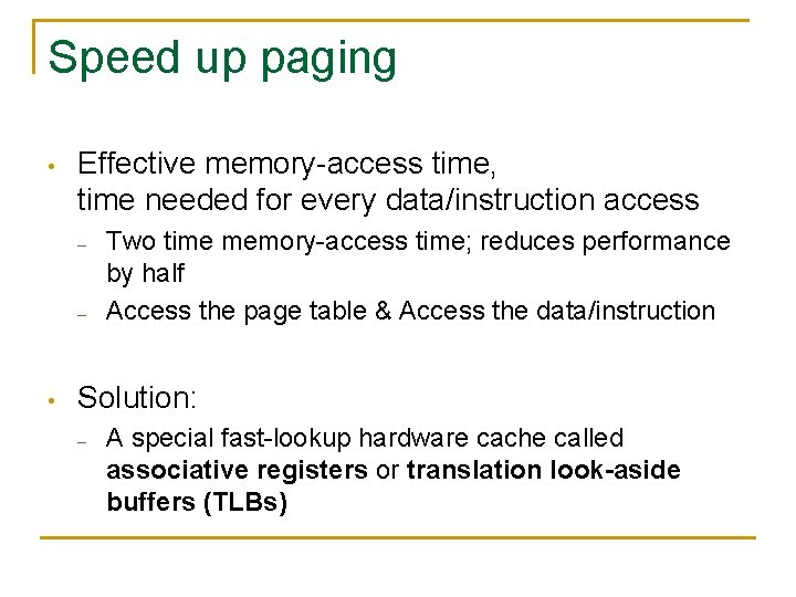 Speed up paging • Effective memory-access time, time needed for every data/instruction access –