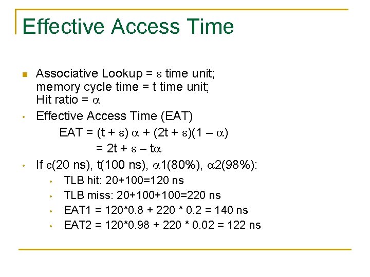 Effective Access Time n • • Associative Lookup = time unit; memory cycle time Effective Access Time n • • Associative Lookup = time unit; memory cycle time