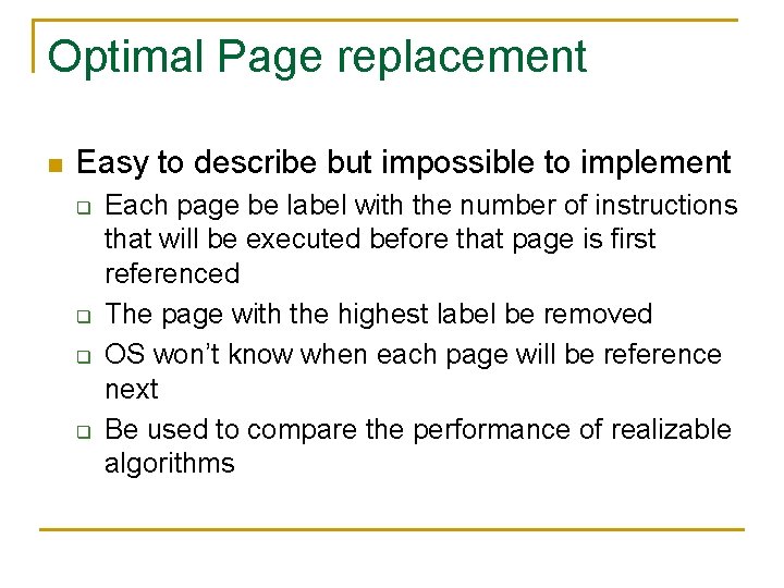 Optimal Page replacement n Easy to describe but impossible to implement q q Each