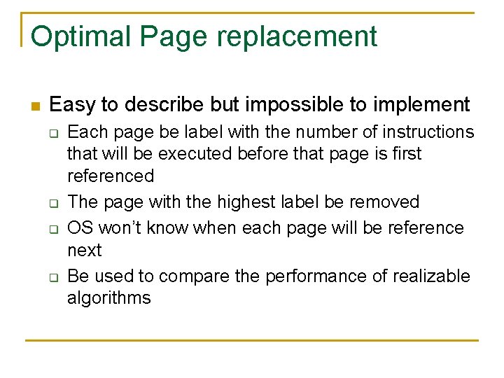 Optimal Page replacement n Easy to describe but impossible to implement q q Each Optimal Page replacement n Easy to describe but impossible to implement q q Each