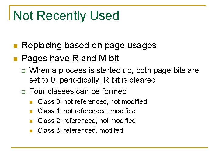 Not Recently Used n n Replacing based on page usages Pages have R and