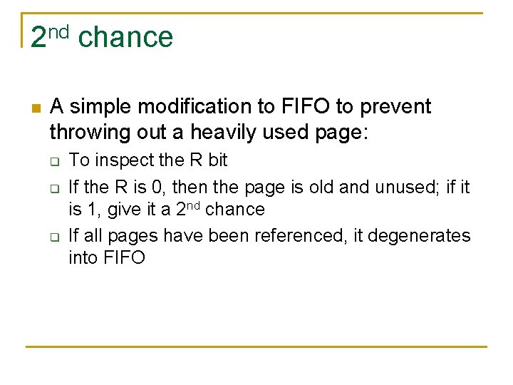 2 nd chance n A simple modification to FIFO to prevent throwing out a