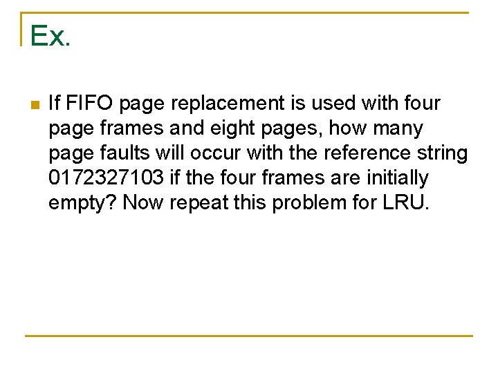 Ex. n If FIFO page replacement is used with four page frames and eight