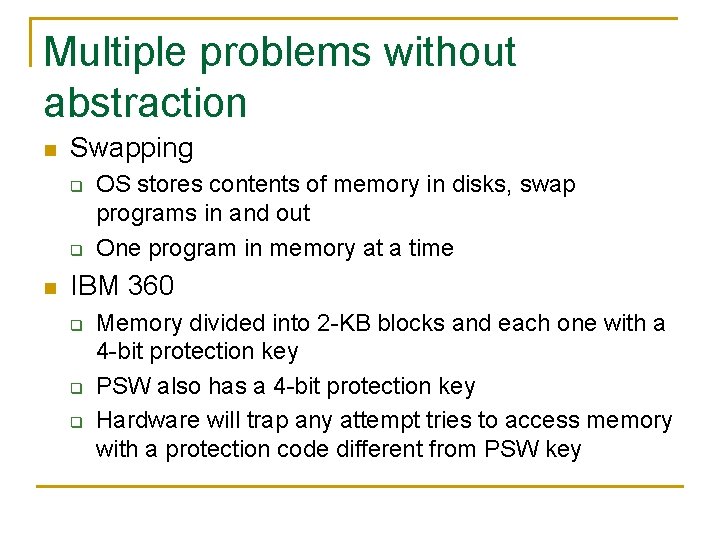 Multiple problems without abstraction n Swapping q q n OS stores contents of memory Multiple problems without abstraction n Swapping q q n OS stores contents of memory