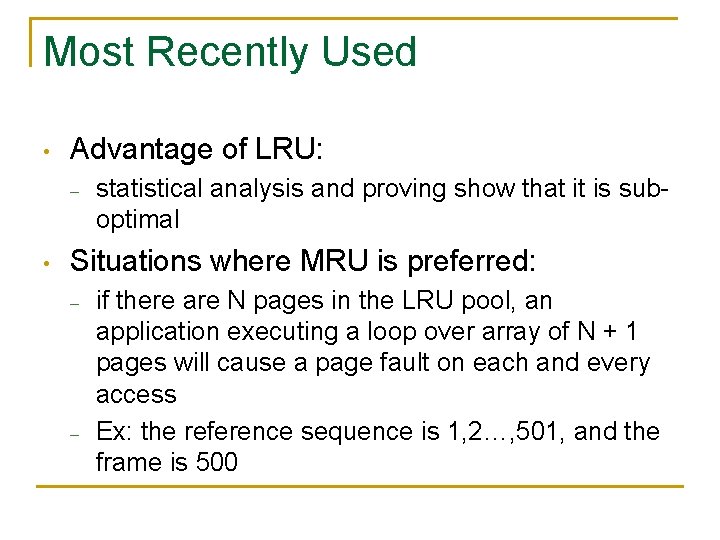 Most Recently Used • Advantage of LRU: – • statistical analysis and proving show