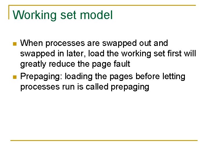 Working set model n n When processes are swapped out and swapped in later,