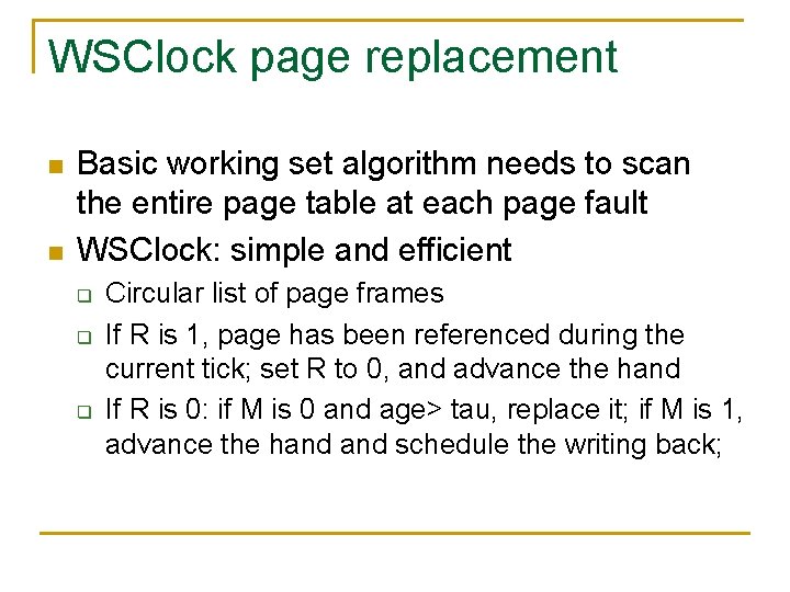 WSClock page replacement n n Basic working set algorithm needs to scan the entire