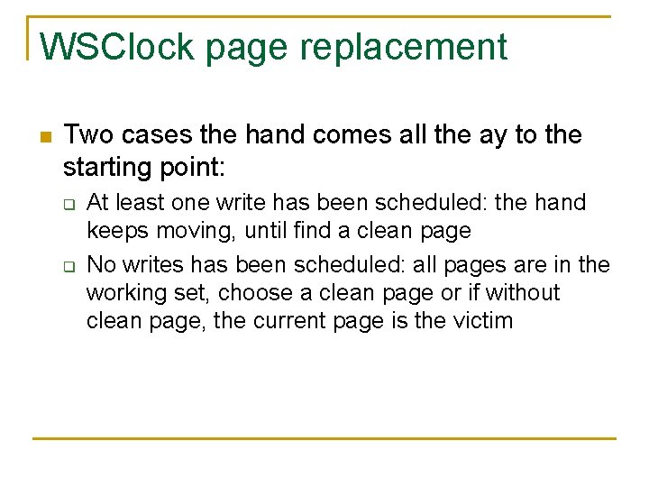 WSClock page replacement n Two cases the hand comes all the ay to the WSClock page replacement n Two cases the hand comes all the ay to the