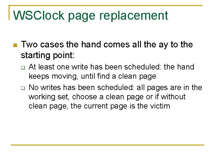 WSClock page replacement n Two cases the hand comes all the ay to the