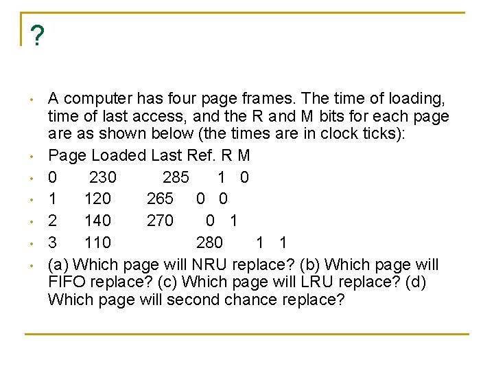 ? • • A computer has four page frames. The time of loading, time