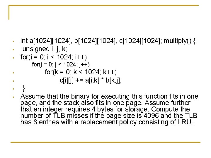  • • • int a[1024], b[1024], c[1024]; multiply() { unsigned i, j, k;