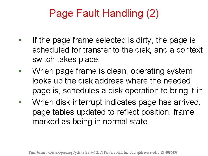 Page Fault Handling (2) • • • If the page frame selected is dirty,
