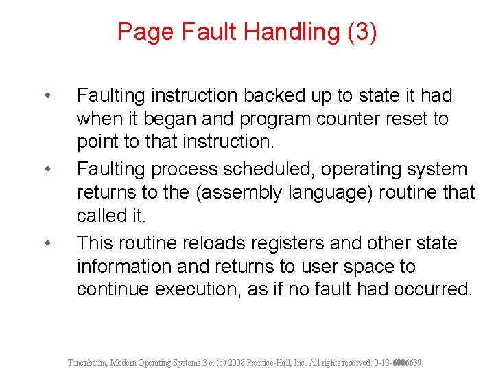 Page Fault Handling (3) • • • Faulting instruction backed up to state it