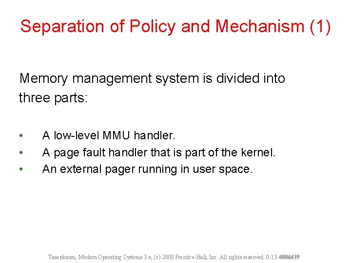 Separation of Policy and Mechanism (1) Memory management system is divided into three parts: