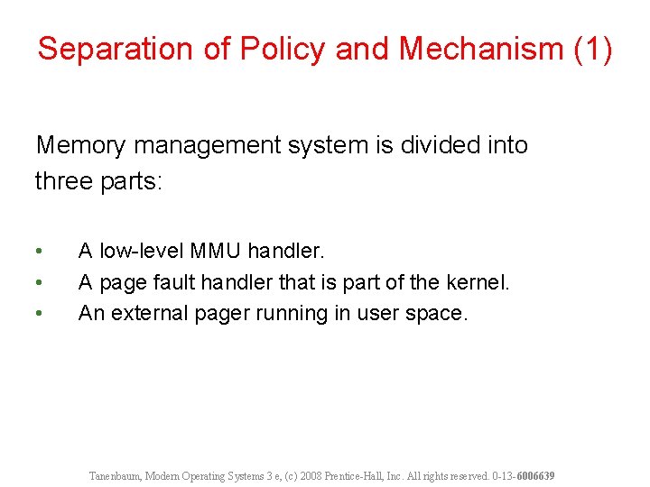Separation of Policy and Mechanism (1) Memory management system is divided into three parts: Separation of Policy and Mechanism (1) Memory management system is divided into three parts: