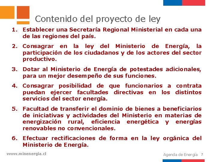 Contenido del proyecto de ley 1. Establecer una Secretaría Regional Ministerial en cada una