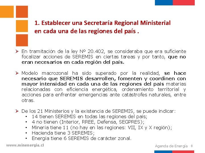 1. Establecer una Secretaría Regional Ministerial en cada una de las regiones del país.