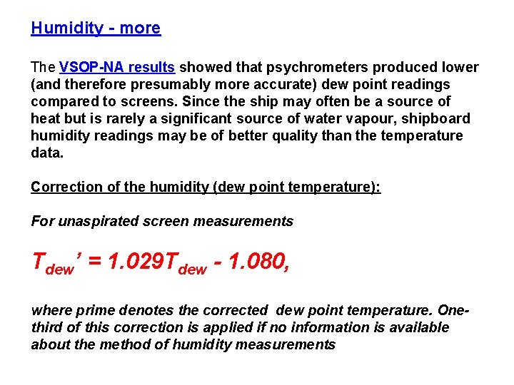 Humidity - more The VSOP-NA results showed that psychrometers produced lower (and therefore presumably