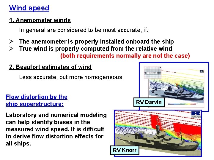 Wind speed 1. Anemometer winds In general are considered to be most accurate, if: