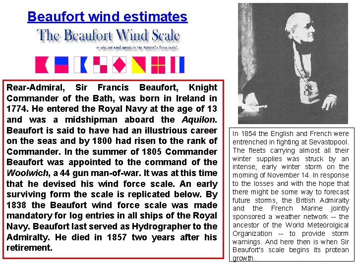 Beaufort wind estimates Rear-Admiral, Sir Francis Beaufort, Knight Commander of the Bath, was born