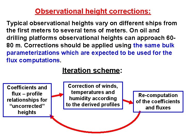 Observational height corrections: Typical observational heights vary on different ships from the first meters