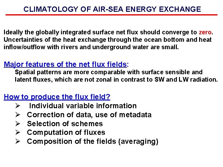 CLIMATOLOGY OF AIR-SEA ENERGY EXCHANGE Ideally the globally integrated surface net flux should converge