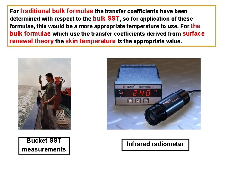 For traditional bulk formulae the transfer coefficients have been determined with respect to the