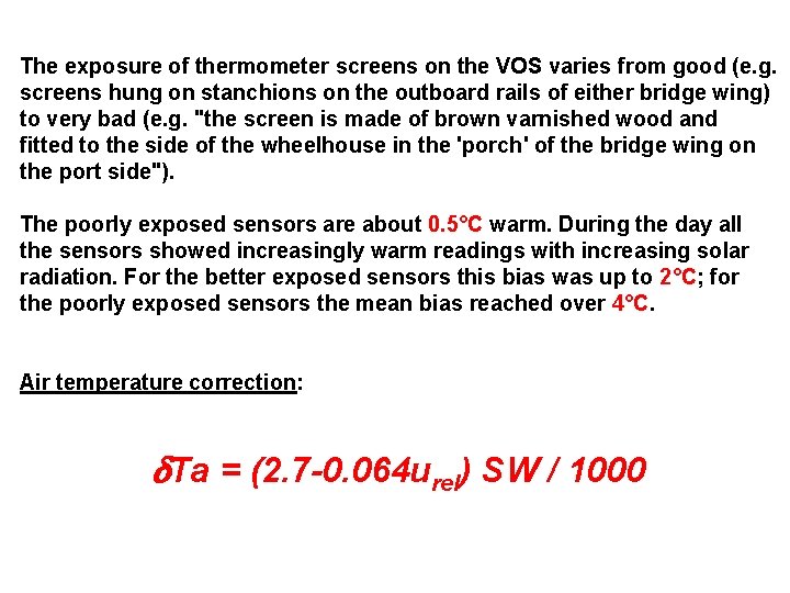 The exposure of thermometer screens on the VOS varies from good (e. g. screens