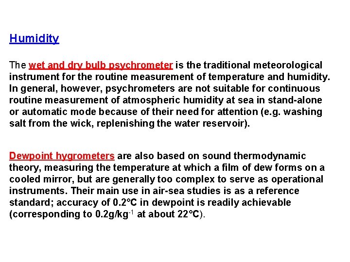 Humidity The wet and dry bulb psychrometer is the traditional meteorological instrument for the