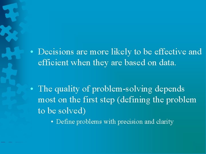  • Decisions are more likely to be effective and efficient when they are