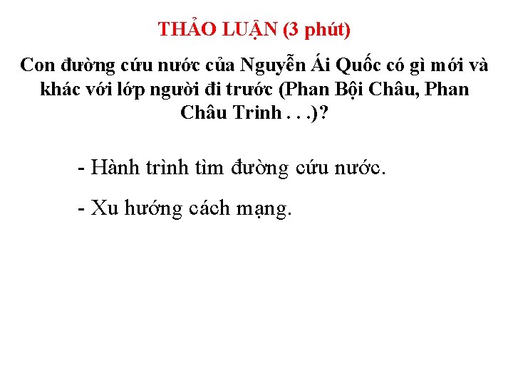 THẢO LUẬN (3 phút) Con đường cứu nước của Nguyễn Ái Quốc có gì