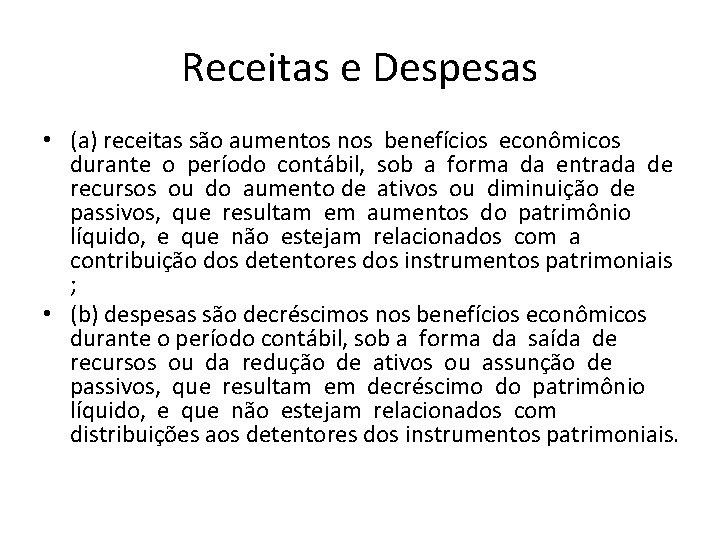 Receitas e Despesas • (a) receitas são aumentos nos benefícios econômicos durante o período