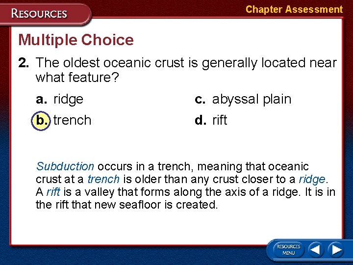 Chapter Assessment Multiple Choice 2. The oldest oceanic crust is generally located near what